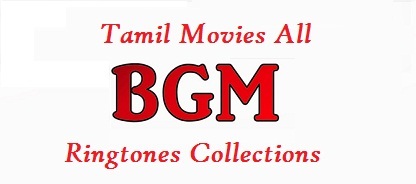 Tamil Bgm Theme Music Ringtones Collections